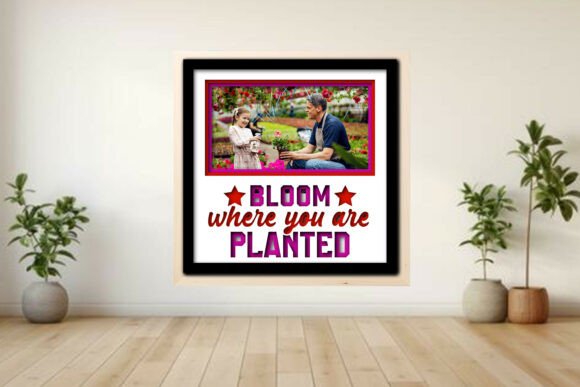 Bloom Where You Are Planted Photo Frame: A Creative Way to Showcase Memories