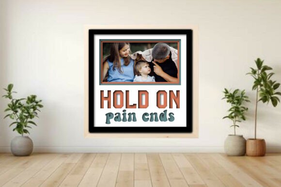 Hold on, Pain Ends Photo Frame Shadow: A Thoughtful Craft Project with Lasting Meaning