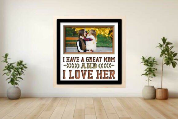 I Have a Great Mom -- Photo Frame Shadow: A Charming DIY Memory Project