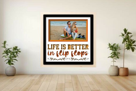 Life is Better in Flip Flops Photo Frame: A Creative Way to Celebrate Memories