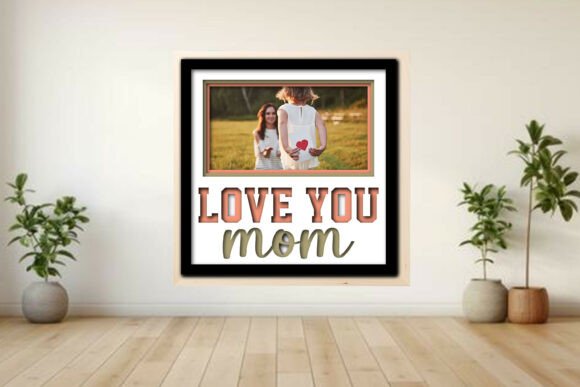 Love You Mom Photo Frame Shadow: A Heartfelt Craft Project Done Right