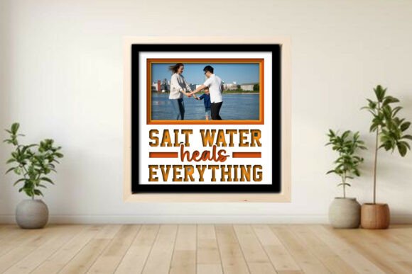 Salt Water Heals Everything Photo Frame: A Creative Way to Preserve Memories