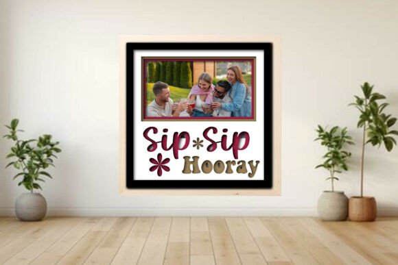 Sip Sip Hooray Photo Frame Shadow: A Creative Way to Celebrate Memories